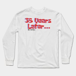 35 Years Later Long Sleeve T-Shirt